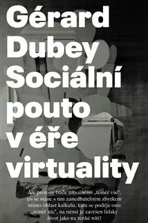 Eseje, úvahy, štúdie Sociální pouto v éře virtuality - Gérard Dubey