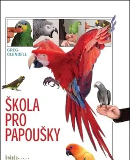 Vtáky, hydina Škola pro papoušky, 3. vydání - Greg Glendell
