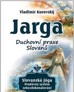 Duchovný rozvoj Jarga – Duchovní prax Slovanů - Vladimír Kurovski