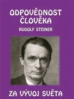 Filozofia Odpovědnost člověka za vývoj světa - Rudolf Steiner