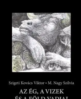 Maliarstvo, grafika Az ég, a vizek és a föld vadjai - Viktor Szigeti Kovács,Szilvia M. Nagy