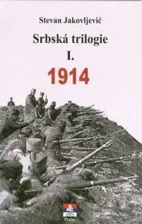 Vojnová literatúra - ostané Srbská trilogie I. 1914 - Stevan Jakovljevic