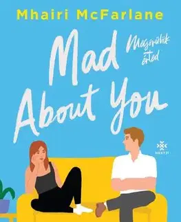 Romantická beletria Mad About You – Megőrülök érted - Mhairi McFarlane