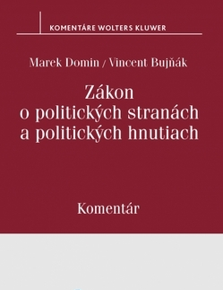 Zákony, zbierky zákonov Zákon o politických stranách a politických hnutiach - Marek Domin,Vincent Bujňák