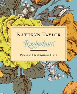 Historické romány Panství Daringham Hall - Rozhodnutí - Kathryn Taylor