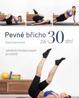 Fitness, cvičenie, kulturistika Pevné břicho za 30 dní - Brigitte Engammareová