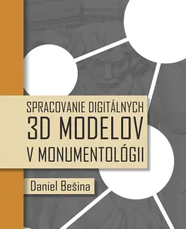 Pre vysoké školy Spracovanie digitálnych 3D modelov v monumentológii - Daniel Bešina