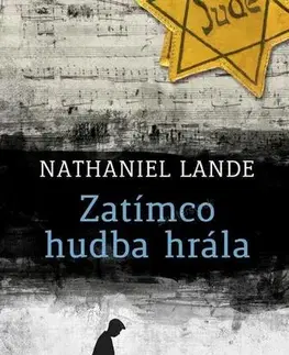 Historické romány Zatímco hudba hrála - Nathaniel Lande