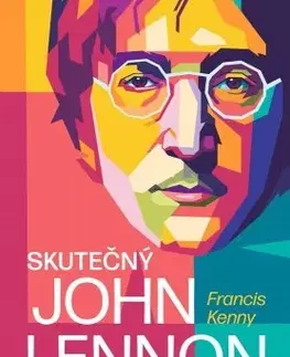 Biografie - ostatné Skutečný John Lennon - Francis Kenny