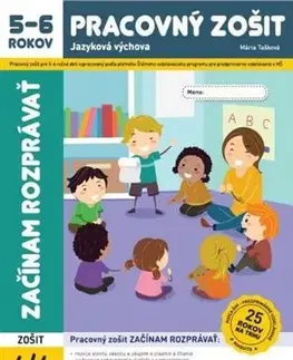 Pre predškolákov Začínam rozprávať - pracovný zošit 4/4 5-6 ročných - Jazyková výchova - Mária Tašková