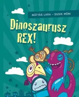 Rozprávky Dinoszaurusz Rex! - Lara Mátyás