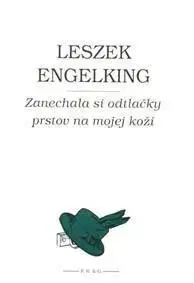 Svetová poézia Zanechala si odtlačky prstov na mojej koži - Leszek Engelking