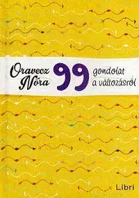 Citáty, výroky, aforizmy, príslovia, porekadlá 99 gondolat a változásról - Nóra Oravecz