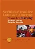 Sociológia, etnológia Scénické tradice Latinské Ameriky - Stanislav Slavický