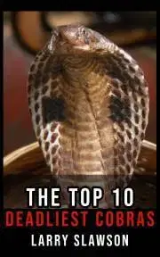 Prírodné vedy - ostatné The Top 10 Deadliest Cobras - Slawson Larry