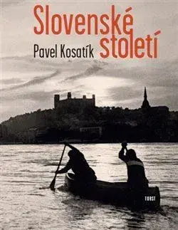 Slovenské a české dejiny Slovenské století - Pavel Kosatik
