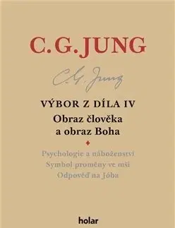Psychológia, etika Výbor z díla IV Obraz člověka a obraz Boha - Carl Gustav Jung