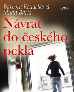 Biografie - ostatné Návrat do českého pekla - Barbora Koudelková,Milan Bárta