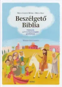 Náboženská literatúra pre deti Beszélgető Biblia - Történetek az Ó- és Újszövetségből gyerekeknek - Kolektív autorov