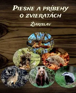 Pre deti a mládež - ostatné Piesne a príbehy o zvieratách - Švický Žiarislav Miro