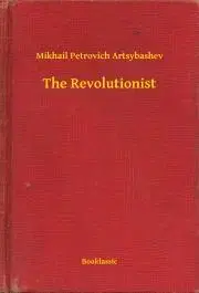 Svetová beletria The Revolutionist - Artsybashev Mikhail Petrovich