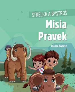 Pre deti a mládež - ostatné Strelka a Bystroš: Misia Pravek - Blanca Álvarez
