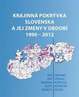 Slovensko Krajinná pokrývka Slovenska a jej zmeny v období 1990-2012 - Kolektív autorov