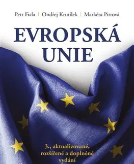 Politológia Evropská unie (3., aktualizované, rozšířené a doplněné vydání) - Petr Fiala,Ondřej Krutílek,Markéta Pitrová