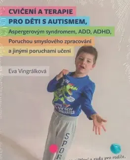 Pedagogika, vzdelávanie, vyučovanie Cvičení a terapie pro děti s autismem - Eva Vingrálková
