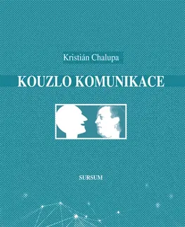 Psychológia, etika Kouzlo komunikace - Kristián Chalupa