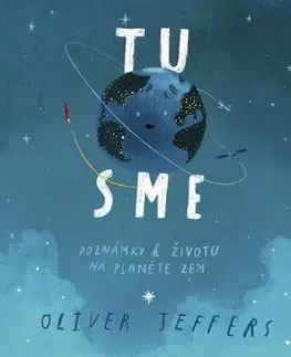 Vesmír Tu sme - Poznámky k životu na planéte Zem - Oliver Jeffers