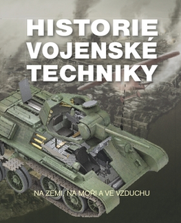 Armáda, zbrane a vojenská technika Historie vojenské techniky