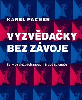 Špionáž a spravodajské služy Vyzvědačky bez závoje - Karel Pacner