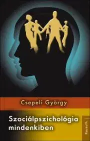 Psychológia, etika, logika Szociálpszichológia mindenkiben - György Csepeli
