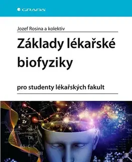 Medicína - ostatné Základy lékařské biofyziky - Jozef Rosina,Kolektív autorov