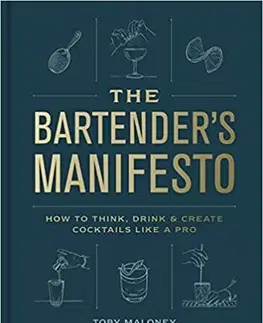 Kuchárky - ostatné The Bartender's Manifesto - Toby Maloney,Emma Janzen