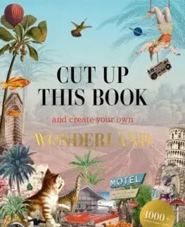 Maliarstvo, grafika Cut Up This Book and Create Your Own Wonderland - neuvedený,Marta Costa Planas