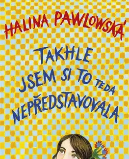Novely, poviedky, antológie Takhle jsem si to teda nepředstavovala - Halina Pawlowská