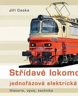 Veda, technika, elektrotechnika Střídavé lokomotivy - jednofázová elektrická vozidla - Jiří Caska