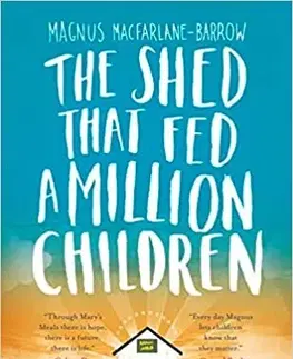Skutočné príbehy The Shed That Fed 2 Million Children - Magnus MacFarlane-Barrow