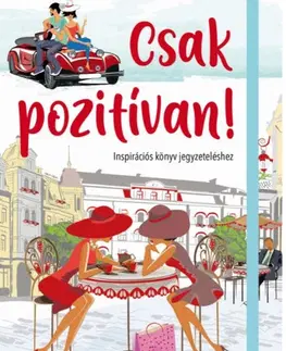 Hobby - ostatné Csak pozitívan! - Inspirációs könyv jegyzeteléshez - neuvedený,Zsolt Szabó,Mária Duzs