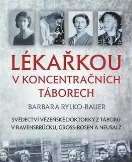 Skutočné príbehy Lékařkou v koncentračních táborech - Barbara Rylko-Bauer