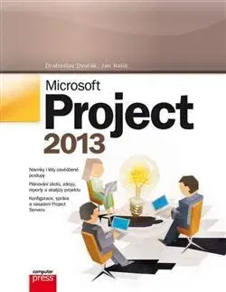 Kancelárske programy Microsoft Project 2013 - Jan Kališ,Drahoslav Dvořák