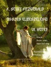 Beletria - ostatné F. Scott Fitzgerald összes elbeszélései - VI. kötet - Ortutay Peter
