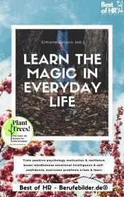 Psychológia, etika Learn the Magic in Everyday Life - Simone Janson