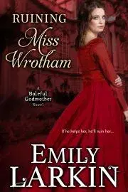 Romantická beletria Ruining Miss Wrotham - Larkin Emily