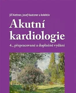 Medicína - ostatné Akutní kardiologie, 4., přepracované a doplněné vydání - Jiří Kettner,Josef Kautzner,Kolektív autorov