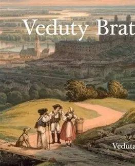 Slovenské a české dejiny Veduty Bratislavy / Vedutas of Bratislava - Viera Obuchová