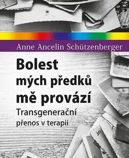 Psychológia, etika Bolest mých předků mě provází - Anne Ancelin Schütze