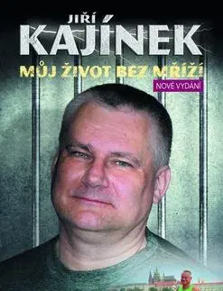 Biografie - ostatné Jiří Kajínek - Můj život bez mříží - Jiří Kajínek